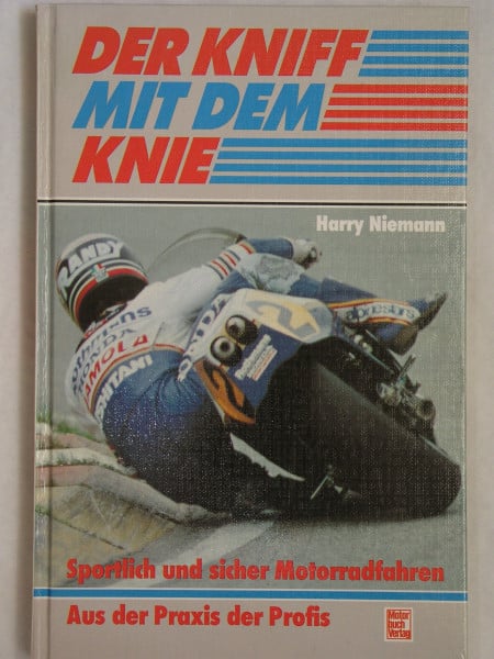 Der Kniff mit dem Knie: Sportlich und sicher Motorradfahren - Aus der Praxis der Profis