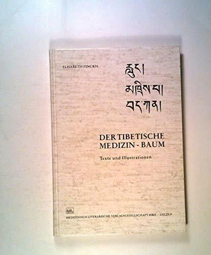 Der tibetische Medizin-Baum (Schriftenreihe Asiatische Heilkunde - Forschung und Praxis)