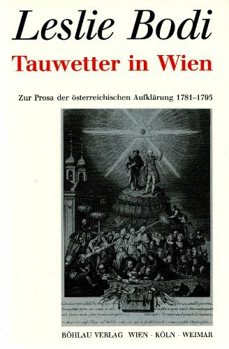 Tauwetter in Wien. Zur Prosa der österreichischen Aufklärung: Zur Prosa der österreichischen Aufklärung 1781-1795 (Schriftenreihe der ... zur Erforschung des 18. Jahrhunderts, Band 6)