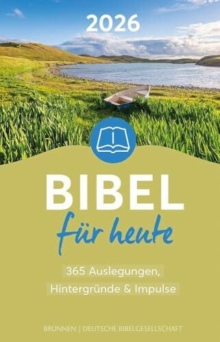 Bibel für heute 2026: 365 Auslegungen, Hintergründe & Impulse - Eine fundierte und tiefgründige Bibellese für den Alltag mit Texterklärungen, Anleitung und Impulsen für jeden Tag
