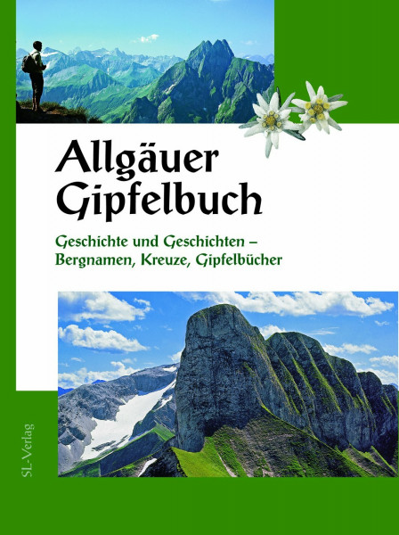 Allgäuer Gipfelbuch: Bedeutung der Bergnamen. Gipfelkreuze und Gipfelsprüche