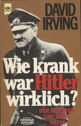 Wie krank war Hitler wirklich? Der Diktator und seine Ärzte.
