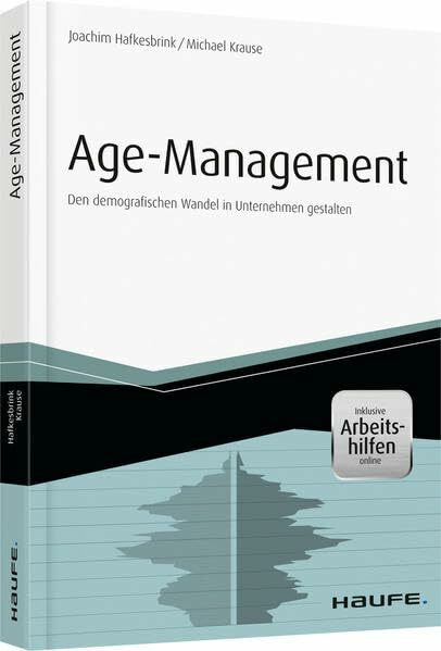 Age Management - inkl. Arbeitshilfen online: Den demografischen Wandel in Unternehmen gestalten (Haufe Fachbuch)