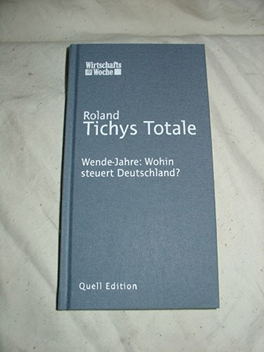 Tichys Totale: Wende-Jahre: Wohin steuert Deutschland?