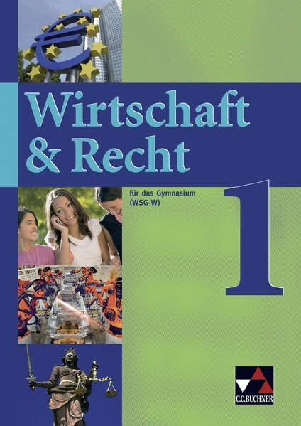 Wirtschaft & Recht (WSG-W) / Für das Gymnasium: Wirtschaft & Recht (WSG-W) / Wirtschaft & Recht (WSG-W) 1: Für das Gymnasium