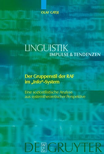 Der Gruppenstil der RAF im "Info"-System: Eine soziostilistische Analyse aus systemtheoretischer Perspektive (Linguistik – Impulse & Tendenzen, 32, Band 32)