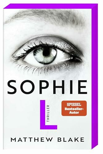 Sophie L.: Thriller | Raffinierte Psychospannung von dem Autor des Bestsellers »Anna O.«