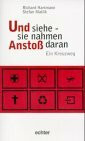 Und siehe - sie nahmen Anstoss daran: Ein Kreuzweg