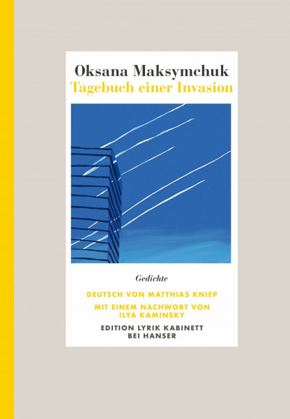 Tagebuch einer Invasion: Gedichte. Deutsch von Matthias Kniep. Mit einem Nachwort von Ilya Kaminsky. Edition Lyrik Kabinett