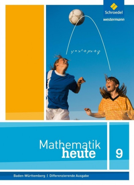 Mathematik heute 9. Schülerband. Baden-Württemberg