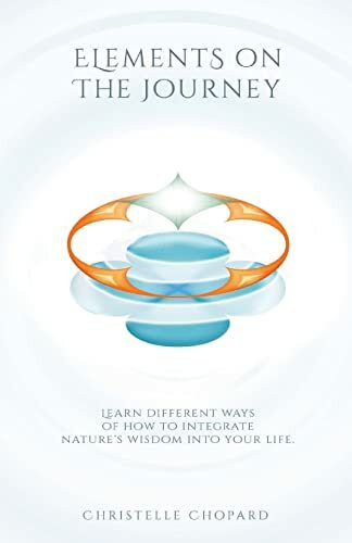 Elements on the Journey: A holistic approach in self and professional development (DHARMI® Method - GPS for your life, Band 2)