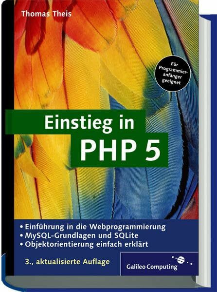 Einstieg in PHP 5: Für Einsteiger in die Webprogrammierung, inkl. MySQL-Grundlagen (Galileo Computing)