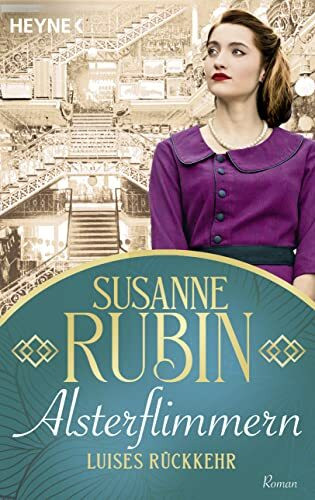 Alsterflimmern. Luises Rückkehr: Roman (Das Alsterhaus, Band 2)