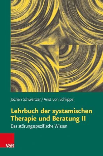 Lehrbuch der systemischen Therapie und Beratung II: Das störungsspezifische Wissen