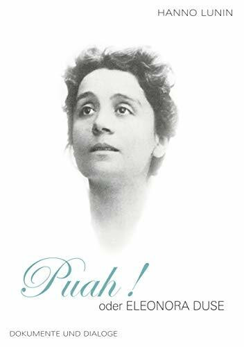 Puah! oder Eleonora Duse: Dokumente und Dialoge