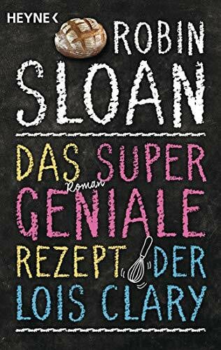 Das supergeniale Rezept der Lois Clary: Roman