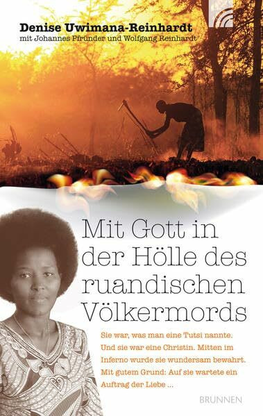 Mit Gott in der Hölle des ruandischen Völkermords: Sie war, was man eine Tutsi nannte. Und sie war eine Christin. Mitten im Inferno wurde sie wundersam bewahrt ...
