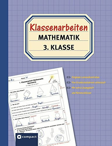 Klassenarbeiten Mathematik 3. Klasse: Originale Lernzielkontrollen von Grundschullehrern entwickelt: Originale Lernzielkontrollen. Von ... Mit extra Lösungsheft und Notenschlüssel