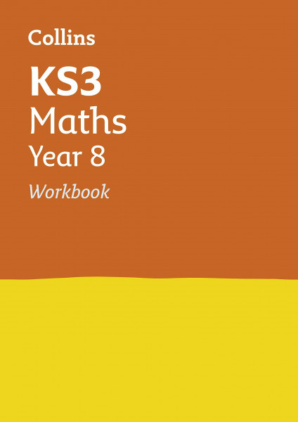 Collins KS3 — KS3 MATHS YEAR 8 WORKBOOK: Ideal for Year 8 (Collins New Key Stage 3 Revision)
