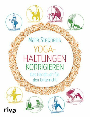 Yoga-Haltungen korrigieren: Das Handbuch für den Unterricht (Yoga unterrichten, Band 3)