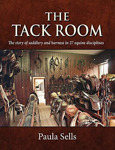 The Tack Room: The Story of Saddlery and Harness in 27 Equine Disciplines