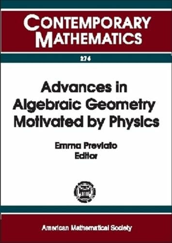 Advances in Algebraic Geometry Motivated by Physics: Ams Special Session on Enumerative Geometry in Physics, April 1-2, 2000, University of ... Massachusetts (Contemporary Mathematics)