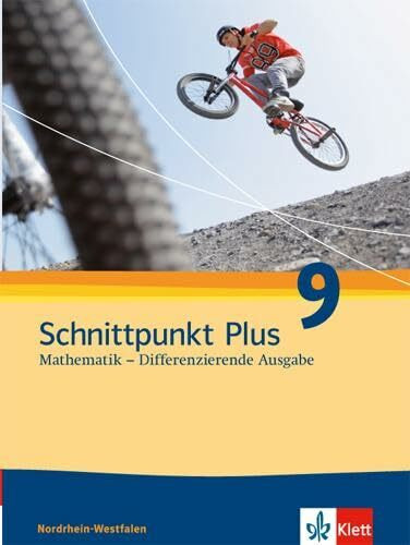 Schnittpunkt Plus Mathematik 9. Differenzierende Ausgabe Nordrhein-Westfalen: Schulbuch Klasse 9 (Schnittpunkt Mathematik. Differenzierende Ausgabe für Nordrhein-Westfalen ab 2012)