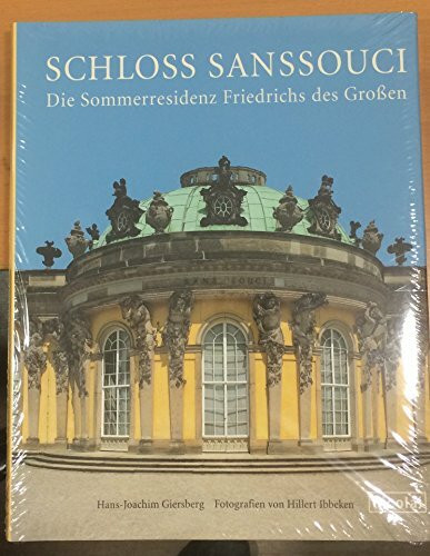 Schloss Sanssouci: Die Sommerresidenz Friedrichs des Großen