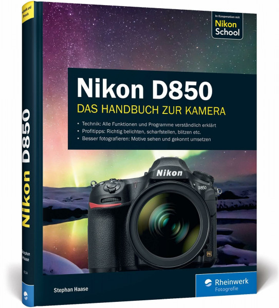 Nikon D850: 100% Praxiswissen und Expertentipps zu Ihrer Kamera