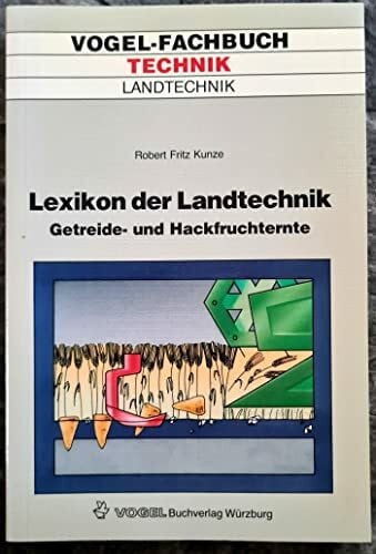 Lexikon der Landtechnik: Getreide- und Hackfruchternte