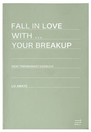 FLL | Trennungstagebuch bei Liebeskummer | Fall in Love with your Breakup | 240 Seiten | 3 Monate | tägliche Fragen und Aufgaben | Hardcover hellgrün mit silberner Schrift