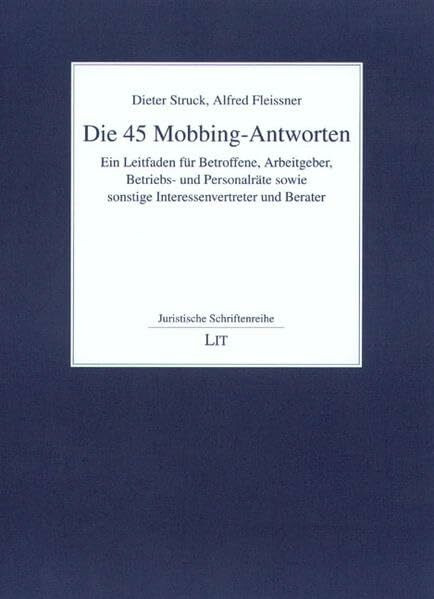 Die 45 Mobbing-Antworten: Ein Leitfaden für Betroffene, Arbeitgeber, Betriebs- und Personalräte sowie sonstige Interessenvertreter und Berater (Juristische Schriftenreihe)