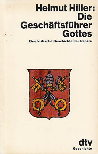 Die Geschäftsführer Gottes. Eine kritische Geschichte der Päpste. ( dtv Geschichte).