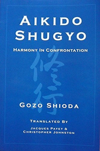 Aikido Shugyo: Harmony in Confrontation Aikido Shugyo: Harmony in Confrontation