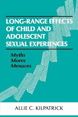 Long-range Effects of Child and Adolescent Sexual Experiences: Myths, Mores, and Menaces