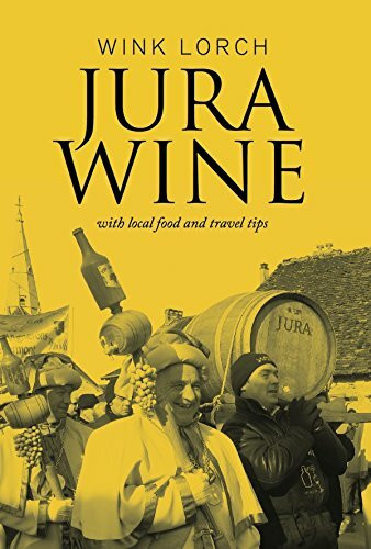 Jura Wine: With Local Food and Travel Tips