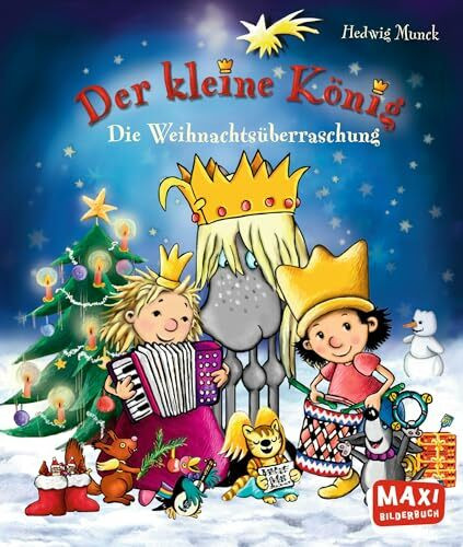 Der kleine König. Die Weihnachtsüberraschung (MAXI Bilderbuch)