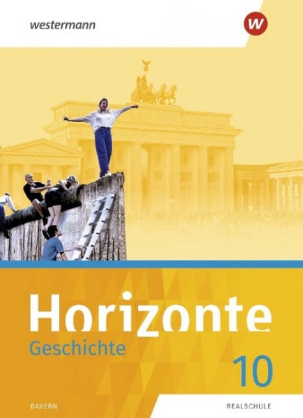 Horizonte - Geschichte 10. Schülerband. Für Realschulen in Bayern