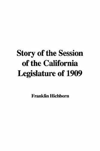 Story of the Session of the California Legislature of 1909