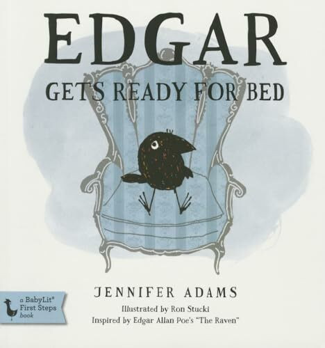 Edgar Gets Ready for Bed Board Book: Inspired by Edgar Allan Poe's the Raven (Babylit First Steps)