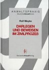 Anwaltspraxis, Darlegen und Beweisen im Zivilprozeß