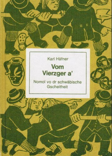 Vom Vierzger a'. Nomol vo dr schwäbische Gscheitheit
