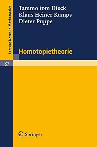 Homotopietheorie (Lecture Notes in Mathematics, 157, Band 157) Homotopietheorie (Lecture Notes in Mathematics, 157, Band 157)