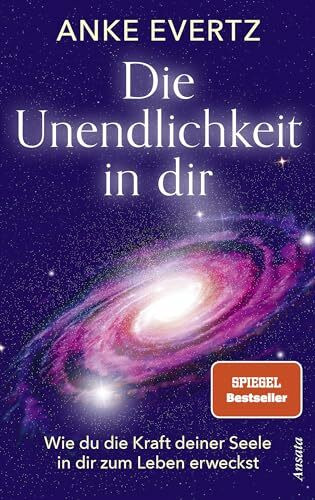 Die Unendlichkeit in dir: Wie du die Kraft deiner Seele in dir zum Leben erweckst. Das Tor zu einer lebensverändernden Erfahrung - SPIEGEL-Bestseller