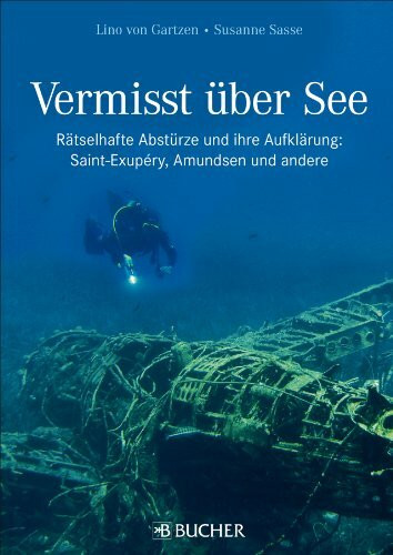 Bucher Vermisst über See, Rätselhafte Abstürze Und Ihre Aufklärung, Von Amundsen Bis Saint-Exupéry