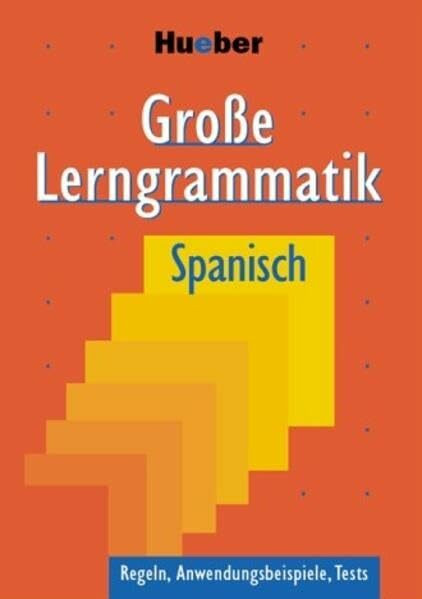 Große Lerngrammatik Spanisch: Regeln, Anwendungsbeispiele, Tests