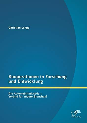 Kooperationen in Forschung und Entwicklung: Die Automobilindustrie – Vorbild für andere Branchen?