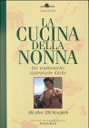 La cucina della nonna: Die traditionelle italienische Küche. Mit über 200 Rezepten (Edition Spangenberg bei Droemer Knaur)