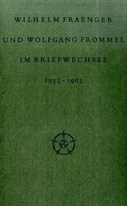 Wilhelm Fraenger und Wolfgang Frommel im Briefwechsel: 1933-1963