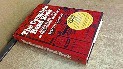 The Complete Bond Book: A Guide to All Types of Fixed-Income Securities